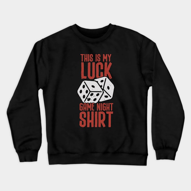 This Is My Luck Game Night Shirt Crewneck Sweatshirt by Issho Ni